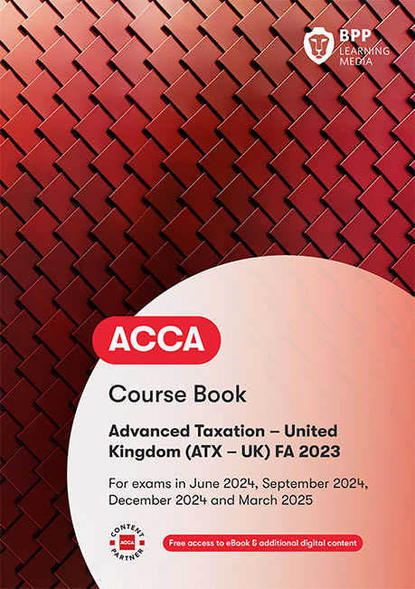 ACCA ATX Advanced Taxation [UK Variant] (FA2019) Workbook 2023 ...